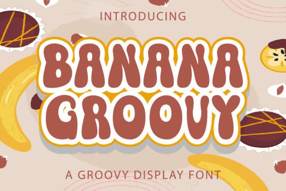 Banana Groovy: A Playful Retro Display Font for Creative Brands